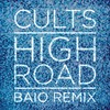 High Road (Baio Remix) - Cults