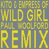 Wild Girl (Paul Woolford Remix) - Kito&Empress Of
