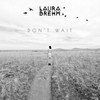 Don't Wait - Laura Brehm