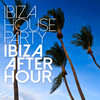 Ibiza Afterhour (Original Mix) - Ibiza House Party