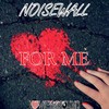 For Me - Noisewall