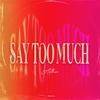 say too much - Anthea