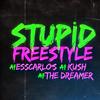 Stupid (Freestyle) (feat. The Dreamer & Kush) (Explicit) - EssCarloss&The Dreamer&Kush