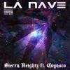 La Nave (feat. Coyasco) (Explicit) - Sierra Heightz&Coyasco