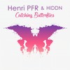 Catching Butterflies - Henri PFR&HIDDN