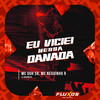 Eu Viciei Nessa Danada (Explicit) - MC GUH SR&MC Neguinho R&DJ Andromeda