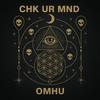 CHK UR MND - Om Hu&Tha Spyryt