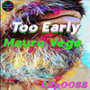 Too Early - Mauro Vega