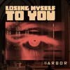 Losing Myself to You - Arbor