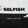Selfish - Deigh-Jah Dox&Kops