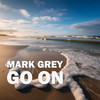 Go On - Mark Grey