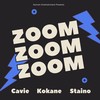 Zoom Zoom Zoom (Explicit) - Cavie&Kokane&Staino