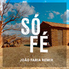 Só Fé - João Faria Remix - João Faria