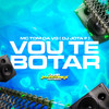 VOU TE BOTAR (Explicit) - mc tom da VG&DJ JOTA F