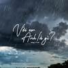 Với em anh là gì? - Sang - #SSdaRealest&Tr.M