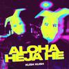 Aloha Heja He - Kush Kush