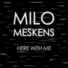 Here With Me - Milo Meskens