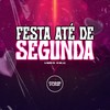 Festa Até De Segunda (Explicit) - dj magrão pzs&MC Mael Qls&Prime Funk