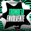 Trombeta Envolvente (Explicit) - DJ FURA 092&Mc Magrinho&Mc GW&Authentic Records