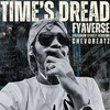Time's Dread - Chevobeatz&FyaVerse