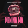 Menina Má (Explicit) - Fanieh&MC Menor JP&O'dre&Mc Felipinho JB