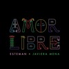 Amor Libre - Esteman&Javiera Mena