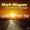 Leave Without You (Vocal Single Edit) - Mark Wagner&Shauna Cardwell