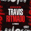 Travis Ritmado (Explicit) - MC ERYCK HK&Mc Topre&DJ VITINHO MS