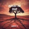 Waking the Dead - Harvey K