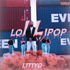 LOLIPOP (Explicit) - Litiyo