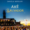 Axé Salvador (Ao Vivo) - Daniela Mercury