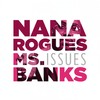 Issues - Nana Rogues&Ms Banks