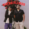 Entre Flores - gaelito&Chema G