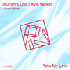 Take My Love (Prunk Remix) - Murphy's Law (UK)&Kyle Walker&Prunk