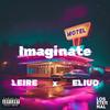 Imaginate (feat. EliudETE) (Explicit) - Leire&EliudETE