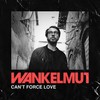 Can't Force Love (Extended Mix) - Wankelmut