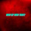Who U? Who That? (feat. 0.Fuxx) (Explicit) - JJ Alonso&0.Fuxx
