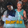 Que Porr* de Ex (Explicit) - eoo kendy&eo malvado