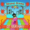 Get Your Money - Young Franco&Theophilus London