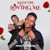 Keep on loving me - Mouthpiece