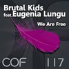 We Are Free (Original Mix) - Brutal Kids&Eugeniya Lungu