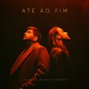 Até Ao Fim - Agir&Diogo Piçarra