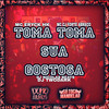 Toma Toma Sua Gostosa (Explicit) - Mc CJ Forte Abraço&Dono Dos Fluxos&MC ERYCK HK&dj nicolas beats&DJ TwoDark