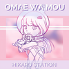 Omae Wa Mou - Hikaru Station