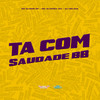 Ta Com Saudade Bb (Explicit) - Mc Elison SP&Mc Oliveira 011&DJ Relikia