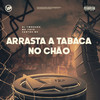Arrasta a Tabaca no Chão - DJ TwoDark&Santos mc&Mc Yeye