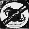 Create Your Mind - Fraenco&Marcelo Santos (DE)&Tobias Sandmann