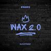 Wax 2.0 (feat. Dj 787|Explicit) - DJFistpump&DJ 787
