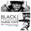 BLACK CHUKKAS (Remix|Explicit) - Gilbere Forte&Bun B&Asher Roth&DeNiro Forté&raak&Rakib Uddin&Bernard James Freeman