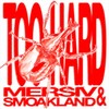 Too Hard - Mersiv&Smoakland